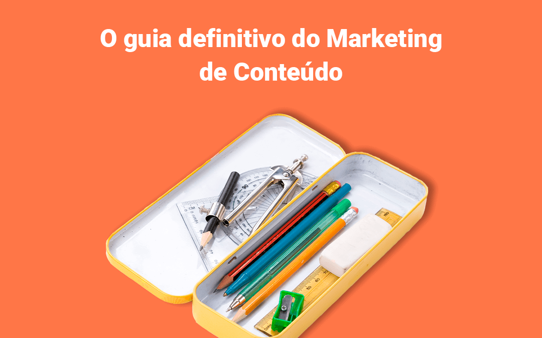 O guia definitivo do Marketing de Conteúdo