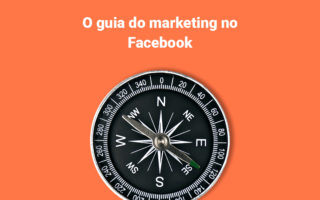 O guia do marketing no Facebook