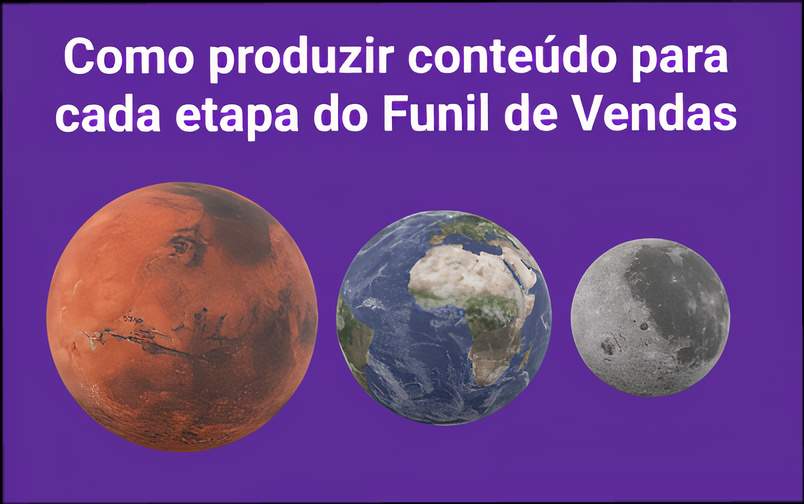 Como produzir conteúdo para cada etapa do Funil de Vendas